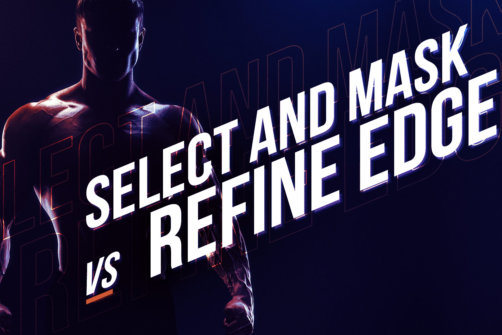 BREAKDOWN: Select and Mask vs. Refine Edge - Photoshop CC